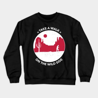 Take a walk on the wild side Crewneck Sweatshirt